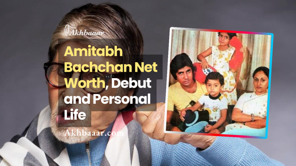 amitabh bachchan net worth, amitabh bachchan debut, amitabh bachchan daughter, amitabh bachchan net worth in rupees, amitabh bachchan kaun banega crorepati